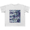 God Isn't My Co-Pilot Toddler T-Shirt