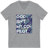 God Isn't My Co-Pilot V-Neck