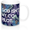 God Isn't My Co-Pilot 11oz Mug