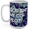God Isn't My Co-Pilot 15oz Mug