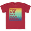 Your Best Isn't Good Enough Youth Tee