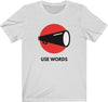 Use Words T-Shirt