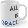 All Is Grace 11oz Mug