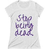 Stop Being Dead Women's T-Shirt White Fleck Triblend S