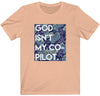 God Isn't My Co-Pilot T-Shirt