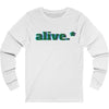 Alive.* Longsleeve