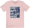 God Isn't My Co-Pilot T-Shirt