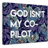 God Isn't My Co-Pilot Canvas