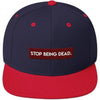 Stop Being Dead Snapback Hat